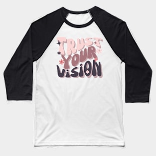 Trust Your Vision Baseball T-Shirt